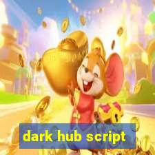 dark hub script